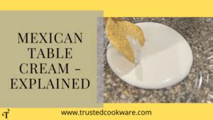 Mexican Table Cream Explained 